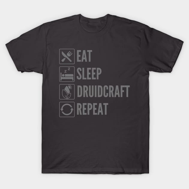 Eat, Sleep, Druidcraft, Repeat - Druid Class Print T-Shirt by DungeonDesigns